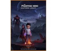 The Phantom Hero - Shattered Legacy - Volume IV: The Phantom Hero Chronicles