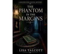 The Phantom in the Margins: 2 (The Bellwether House Mysteries)