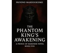 THE PHANTOM KING’S AWAKENING: A PRINCE OF DARKNESS NOVEL BOOK FIVE (THE PRINCE OF DARKNESS SAGA)
