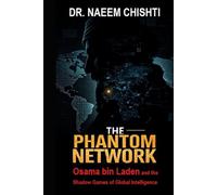 THE PHANTOM NETWORK: Osama bin Laden and the Shadow Games of Global Intelligence (The Intelligence Series)