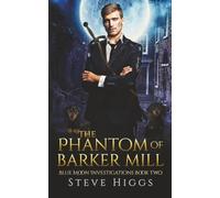 The Phantom of Barker Mill: Blue Moon Investigations Book 2 - A Snarky Paranormal Detective Mystery