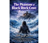 The Phantom of Black Rock Cove: A Vincent James Gideon Detective Mystery - A Dark Coastal Crime Thriller of Disappearances, Hidden Truths, and a Phantom in the Fog (The Shadow Files Series)