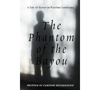 The Phantom of the Bayou: A Tale of Terror in Wartime Louisiana