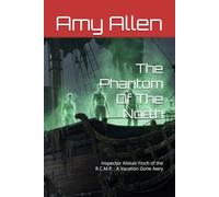 The Phantom Of The North: Inspector Alistair Finch of the R.C.M.P. : A Vacation Gone Awry (Chief Inspector Finch of the R.C.M.P.)