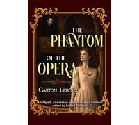 The Phantom of the Opera: Abridged, Annotated and Illustrated Edition - Black & White