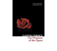The Phantom of the Opera: An essential, best-loved classic (Collins Classics)