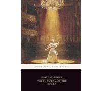 The Phantom of the Opera (Annotated Edition): The classic Paris Opera Gothic mystery-Christine Daaé, a masked genius beneath the Palais Garnier, and a love triangle turned nightmare