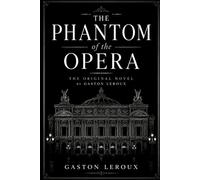 The Phantom of the Opera: Classic Reader's Edition | With a New Introduction, Historical and Cultural Background, Expanded Author Biography, and Glossary