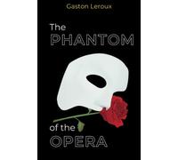 The Phantom of the Opera: The 1910 Angel of Music Literary Classic Mystery Thriller