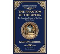 The Phantom of the Opera: The Original Gothic Mystery Romance - Love, Obsession, and Terror (Deluxe Hardbound Edition): 290 (Library of Alexandria)