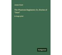 The Phantom Regiment; Or, Stories of "Ours": in large print