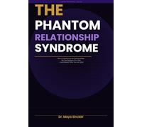 The Phantom Relationship Syndrome: How to Heal from Situationships, Ghosting, and Emotional Attachments You Can’t Let Go - A Practical Guide to ... and Moving On (The Invisible Wounds Series)