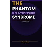 The Phantom Relationship Syndrome: How to Heal from Situationships, Ghosting, and Emotional Attachments You Can’t Let Go - A Practical Guide to ... and Moving On (The Invisible Wounds Series)