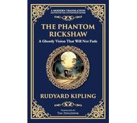 The Phantom Rickshaw: A Supernatural Story of Love, Guilt, and Ghostly Revenge: 304 (Library of Alexandria)