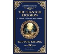 The Phantom Rickshaw: A Supernatural Story of Love, Guilt, and Ghostly Revenge (Deluxe Hardbound Edition): 304 (Library of Alexandria)