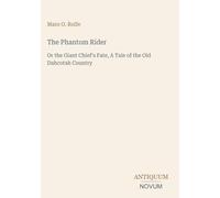 The Phantom Rider: Or the Giant Chief's Fate, A Tale of the Old Dahcotah Country