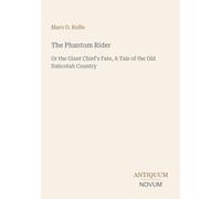 The Phantom Rider: Or the Giant Chief's Fate, A Tale of the Old Dahcotah Country
