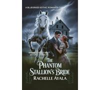 The Phantom Stallion’s Bride: Where Curses Meet Second Chances (A Bluegrass Gothic Romance)