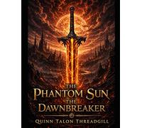 The Phantom Sun: The Dawnbreaker: 1 (The Phantom Sun Saga)