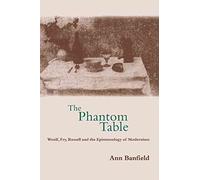 [The Phantom Table: Woolf, Fry, Russell and the Epistemology of Modernism] (By: Ann Banfield) [published: September, 2000]