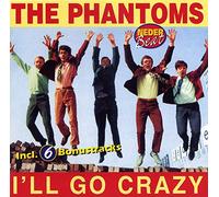 THE PHANTOMS - I'll Go Crazy [Import anglais]