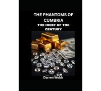 The Phantoms Of Cumbria: The Heist Of The Century