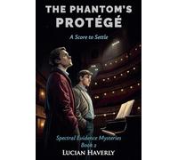 The Phantom's Protégé: A Score to Settle: 2 (Spectral Evidence Mysteries)