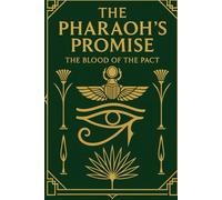 THE PHARAOH’S PROMISE: THE BLOOD OF THE PACT