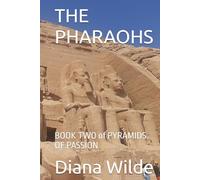 THE PHARAOHS: BOOK TWO of PYRAMIDS OF PASSION