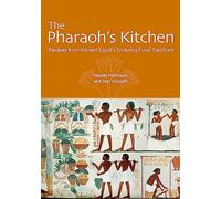 The Pharaoh's Kitchen: Recipes from Ancient Egypt's Enduring Food Traditions