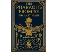 The Pharaoh's Promise: The Last Flame