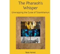 The Pharaoh's Whisper: Unwrapping the Curse of Tutankhamun (Guardians of the Pyramid)