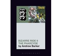 The Pharcyde's Bizarre Ride II the Pharcyde (33 1/3)