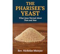 The Pharisee's Yeast: What Jesus Warned About Then and Now