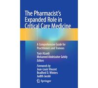 The Pharmacist's Expanded Role in Critical Care Medicine: A Comprehensive Guide for Practitioners and Trainees