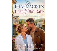 The Pharmacist's Last First Date: A Small-Town Later-in-Life Romance: 3 (Second Chances at Cedar Ridge)