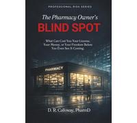 The Pharmacy Owner's Blind Spot: What Can Cost You Your License, Your Money, or Your Freedom Before You Even See It Coming