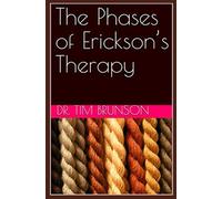 The Phases of Erickson’s Therapy (Embracing Ambiguity: The Worlds of Ericksonian Hypnosis)