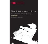The Phenomenon of Life: Toward a Philosophical Biology (Studies in Phenomenology and Existential Philosophy)