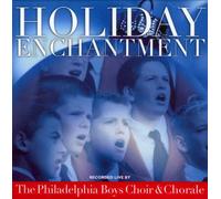 The Philadelphia Boys Choir & Chorale - Holiday Enchantment; The Philadelphia Boys Choir & Chorale