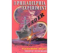 [The Philadelphia Experiment Murder: Parallel Universes and the Physics of Insanity] (By: Alexandra Bruce) [published: June, 2001]