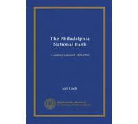 The Philadelphia National Bank: a century's record, 1803-1903