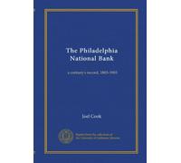 The Philadelphia National Bank: a century's record, 1803-1903