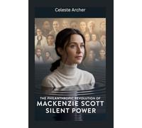 The Philanthropic Revolution of MacKenzie Scott: Silent Power