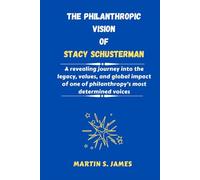 The Philanthropic Vision of Stacy Schusterman: A revealing journey into the legacy, values, and global impact of one of philanthropy’s most determined voices