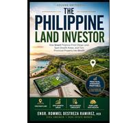 THE PHILIPPINE LAND INVESTOR: 2nd Edition: How Smart Filipinos Find Cheap Land, Spot Growth Areas, and Turn Provincial Property into Wealth