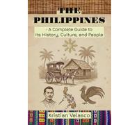 The Philippines: A Complete Guide to Its History, Culture, and People