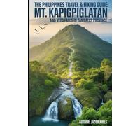 THE PHILIPPINES TRAVEL & HIKING GUIDE: MT. KAPIGPIGLATAN AND VETO FALLS IN ZAMBALES PROVINCE . (AROUND THE WORLD GUIDE BOOKS)