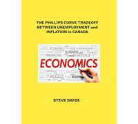 THE PHILLIPS CURVE TRADEOFF BETWEEN UNEMPLOYMENT AND INFLATION IN CANADA
