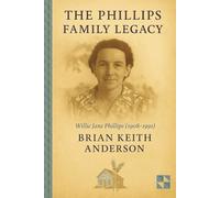 The Phillips Family Legacy; Family History of Tennessee Roots (The Anderson Family Series)